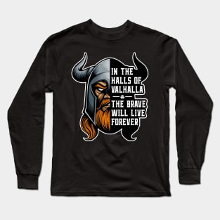 Halls of Valhalla Brave Will Live Forever Vikings Long Sleeve T-Shirt